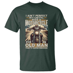 Motorcycle Rider T Shirt I Ain't Perfect But I Can Still Ride A Motorcycle TS09 Dark Forest Green Print Your Wear