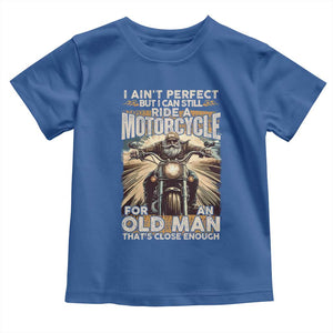 Motorcycle Rider Toddler T Shirt I Ain't Perfect But I Can Still Ride A Motorcycle TS09 Royal Blue Print Your Wear