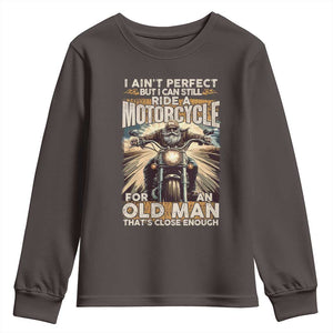 Motorcycle Rider Youth Sweatshirt I Ain't Perfect But I Can Still Ride A Motorcycle TS09 Dark Chocolate Print Your Wear