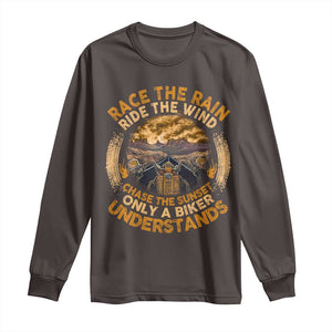 Motorcycle Rider Long Sleeve Shirt Race The Rain Ride The Wind Chase The Sunset TS09 Dark Chocolate Print Your Wear