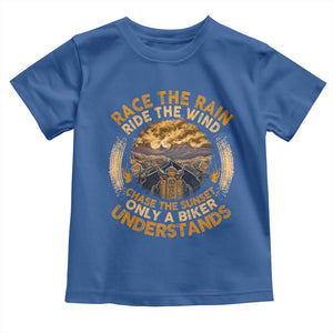 Motorcycle Rider Toddler T Shirt Race The Rain Ride The Wind Chase The Sunset TS09 Royal Blue Print Your Wear