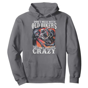 Motorcycle Rider Hoodie Don't Mess With Old Bikers They Don't Just Look Crazy TS09 Charcoal Print Your Wear