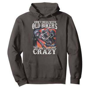 Motorcycle Rider Hoodie Don't Mess With Old Bikers They Don't Just Look Crazy TS09 Dark Chocolate Print Your Wear