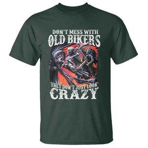 Motorcycle Rider T Shirt Don't Mess With Old Bikers They Don't Just Look Crazy TS09 Dark Forest Green Print Your Wear