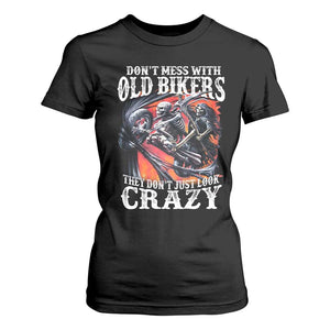 Motorcycle Rider T Shirt For Women Don't Mess With Old Bikers They Don't Just Look Crazy TS09 Black Print Your Wear