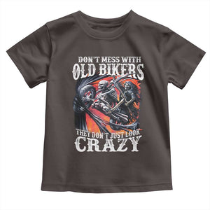 Motorcycle Rider Toddler T Shirt Don't Mess With Old Bikers They Don't Just Look Crazy TS09 Dark Chocolate Print Your Wear