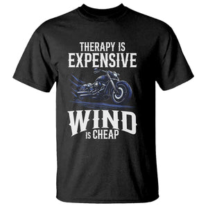 Motorcycle Rider T Shirt Therapy Is Expensive Wind Is Cheap TS09 Black Print Your Wear