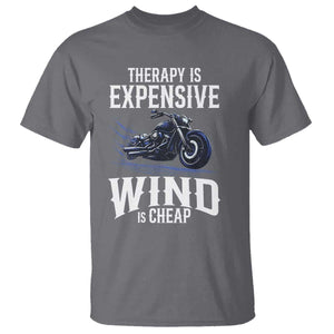 Motorcycle Rider T Shirt Therapy Is Expensive Wind Is Cheap TS09 Charcoal Print Your Wear