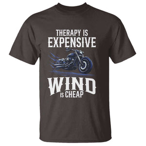 Motorcycle Rider T Shirt Therapy Is Expensive Wind Is Cheap TS09 Dark Chocolate Print Your Wear