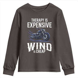 Motorcycle Rider Youth Sweatshirt Therapy Is Expensive Wind Is Cheap TS09 Dark Chocolate Print Your Wear