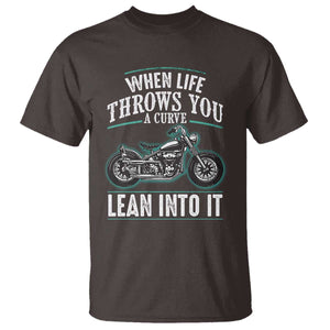 Motorcycle Rider T Shirt When Life Throws You A Curve Lean Into It TS09 Dark Chocolate Print Your Wear