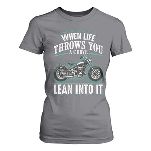 Motorcycle Rider T Shirt For Women When Life Throws You A Curve Lean Into It TS09 Charcoal Print Your Wear