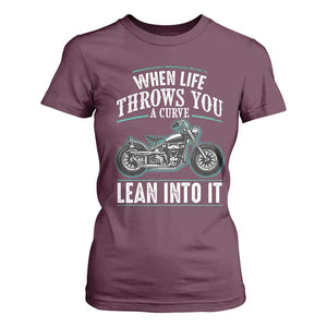 Motorcycle Rider T Shirt For Women When Life Throws You A Curve Lean Into It TS09 Maroon Print Your Wear