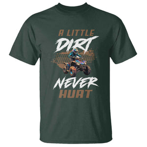 Quad Bike T Shirt A Little Dirt Never Hurt 4 Wheeler TS09 Dark Forest Green Print Your Wear