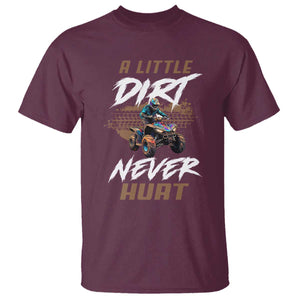 Quad Bike T Shirt A Little Dirt Never Hurt 4 Wheeler TS09 Maroon Print Your Wear