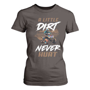 Quad Bike T Shirt For Women A Little Dirt Never Hurt 4 Wheeler TS09 Dark Chocolate Print Your Wear
