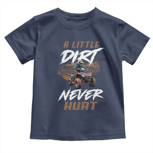 Quad Bike Toddler T Shirt A Little Dirt Never Hurt 4 Wheeler TS09 Navy Print Your Wear