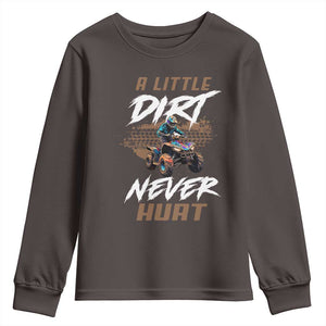 Quad Bike Youth Sweatshirt A Little Dirt Never Hurt 4 Wheeler TS09 Dark Chocolate Print Your Wear
