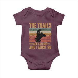 4 Wheeler Baby Onesie The Trails Are Calling And I Must Go Quad Bike TS09 Maroon Print Your Wear