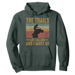 4 Wheeler Hoodie The Trails Are Calling And I Must Go Quad Bike TS09 Dark Forest Green Print Your Wear