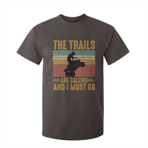 4 Wheeler T Shirt For Kid The Trails Are Calling And I Must Go Quad Bike TS09 Dark Chocolate Print Your Wear