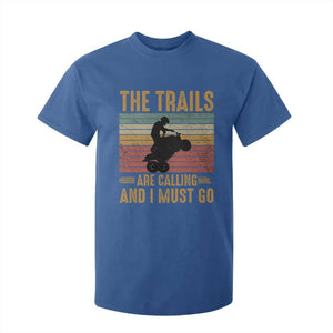 4 Wheeler T Shirt For Kid The Trails Are Calling And I Must Go Quad Bike TS09 Royal Blue Print Your Wear