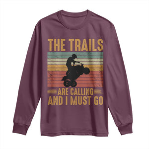 4 Wheeler Long Sleeve Shirt The Trails Are Calling And I Must Go Quad Bike TS09 Maroon Print Your Wear
