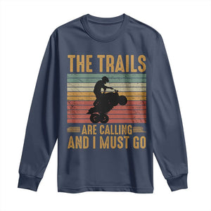 4 Wheeler Long Sleeve Shirt The Trails Are Calling And I Must Go Quad Bike TS09 Navy Print Your Wear
