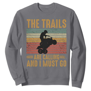 4 Wheeler Sweatshirt The Trails Are Calling And I Must Go Quad Bike TS09 Charcoal Print Your Wear