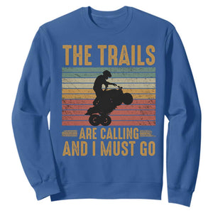 4 Wheeler Sweatshirt The Trails Are Calling And I Must Go Quad Bike TS09 Royal Blue Print Your Wear