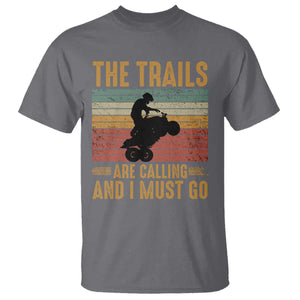 4 Wheeler T Shirt The Trails Are Calling And I Must Go Quad Bike TS09 Charcoal Print Your Wear