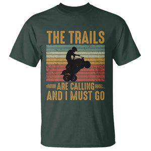 4 Wheeler T Shirt The Trails Are Calling And I Must Go Quad Bike TS09 Dark Forest Green Print Your Wear