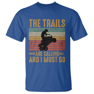 4 Wheeler T Shirt The Trails Are Calling And I Must Go Quad Bike TS09 Royal Blue Print Your Wear