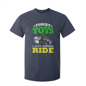 Funny Quad Bike Kid T Shirt For Kid Forget Toys I Just Wanna Ride TS09 Navy Print Your Wear