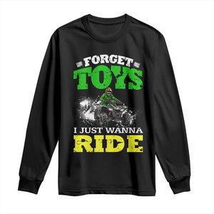 Funny Quad Bike Kid Long Sleeve Shirt Forget Toys I Just Wanna Ride TS09 Black Print Your Wear