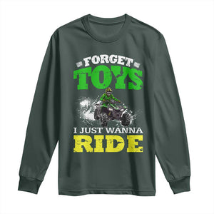 Funny Quad Bike Kid Long Sleeve Shirt Forget Toys I Just Wanna Ride TS09 Dark Forest Green Print Your Wear