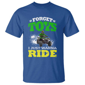 Funny Quad Bike Kid T Shirt Forget Toys I Just Wanna Ride TS09 Royal Blue Print Your Wear