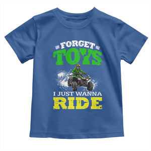 Funny Quad Bike Kid Toddler T Shirt Forget Toys I Just Wanna Ride TS09 Royal Blue Print Your Wear