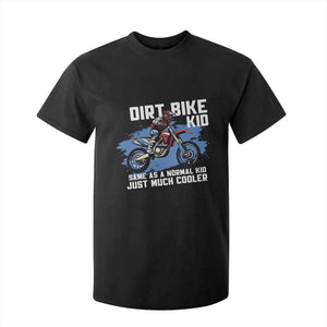 Dirt Bike Kid T Shirt For Kid Same As A Normal Kid Just Much Cooler TS09 Black Print Your Wear