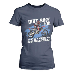 Dirt Bike Kid T Shirt For Women Same As A Normal Kid Just Much Cooler TS09 Navy Print Your Wear