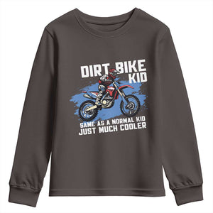 Dirt Bike Kid Youth Sweatshirt Same As A Normal Kid Just Much Cooler TS09 Dark Chocolate Print Your Wear