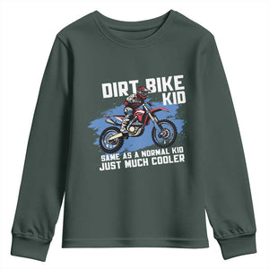Dirt Bike Kid Youth Sweatshirt Same As A Normal Kid Just Much Cooler TS09 Dark Forest Green Print Your Wear