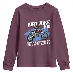 Dirt Bike Kid Youth Sweatshirt Same As A Normal Kid Just Much Cooler TS09 Maroon Print Your Wear