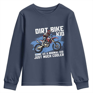 Dirt Bike Kid Youth Sweatshirt Same As A Normal Kid Just Much Cooler TS09 Navy Print Your Wear