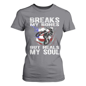 Dirt Bike T Shirt For Women Breaks My Bones But Heals My Soul TS09 Charcoal Print Your Wear