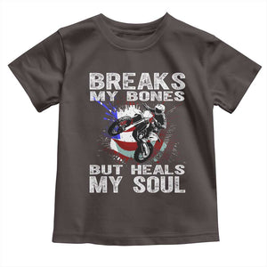 Dirt Bike Toddler T Shirt Breaks My Bones But Heals My Soul TS09 Dark Chocolate Print Your Wear