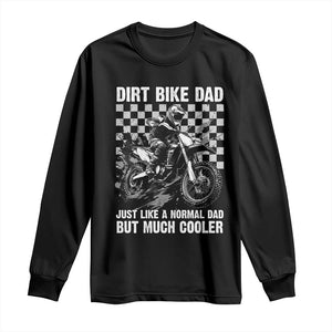 Dirt Bike Dad Long Sleeve Shirt Just Like A Normal Dad But Much Cooler TS09 Black Print Your Wear