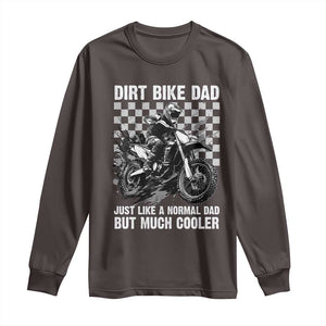 Dirt Bike Dad Long Sleeve Shirt Just Like A Normal Dad But Much Cooler TS09 Dark Chocolate Print Your Wear