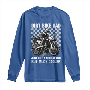 Dirt Bike Dad Long Sleeve Shirt Just Like A Normal Dad But Much Cooler TS09 Royal Blue Print Your Wear