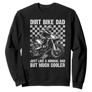 Dirt Bike Dad Sweatshirt Just Like A Normal Dad But Much Cooler TS09 Black Print Your Wear